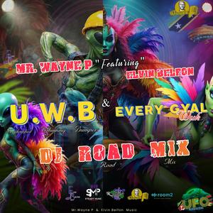 U.W.B (Unidentified Whining Bumper) (feat. Elvin Belfon) (Every Gyal-Wuk) (Dj RoadMix)