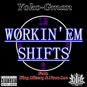 Workin' Em Shifts (feat. King Mizery & Nova Loc) (Explicit)