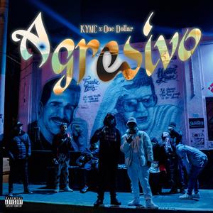 AGRESIVO (feat. KYMC & One Dollar Callao) [Explicit]