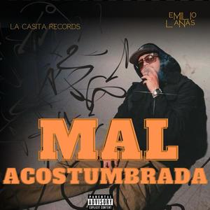 MAL ACOSTUMBRADA
