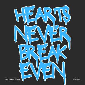 Hearts Never Break Even (feat. Bdawg) (Explicit)