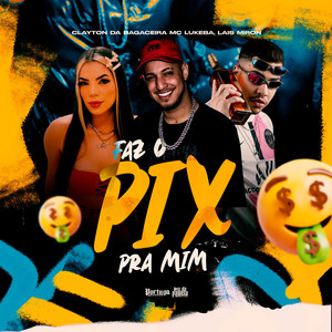 FAZ O PIX PRA MIM (Explicit)