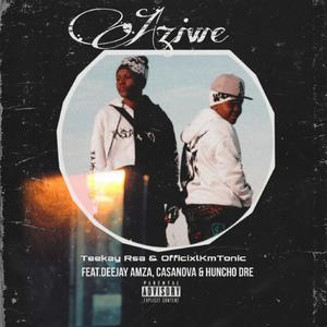 Aziwe (feat. Deejay Amza, Huncho Dre & Ivy Casanova) (Explicit)
