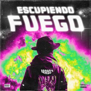 Escupiendo fuego (Explicit)
