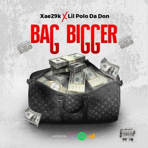 BAG BIGGER (feat. Lil polo da don) (Explicit)