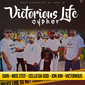 Victorious Life Cypher(feat. Sian, Mos Stef, Cello da God & Jon Jon)