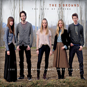 The 5 Browns: The Rite of Spring