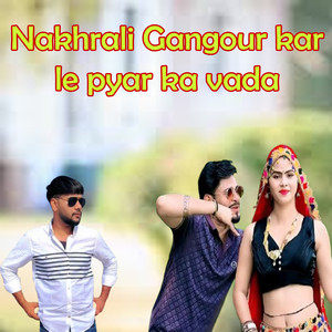 Nakhrali Gangour Kar Le Pyar Ka Wada