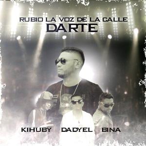 Darte (feat. Bina Beat, Dadyel El agresivo & Kihuby)