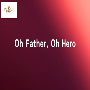 Oh Father Oh Hero