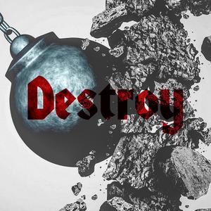 Destroy