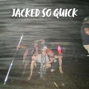 Jacked So Quick (feat. Gardener Gilson) [Explicit]