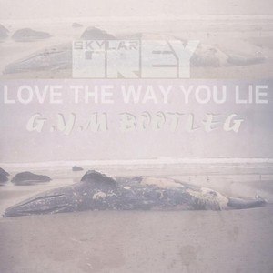 Love The Way You Lie (G.Y.M Bootleg)