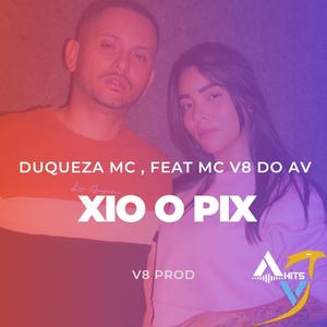 XIO O PIX (feat. Duqueza Mc & MC V8 DO AV) (DJ V8 Remix|Explicit)