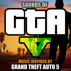 Sounds of GTA 5 (Music Inspired by Grand Theft Auto 5)