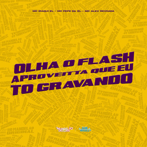 Olha o Flash Aproveitta Que Eu Tô Gravando (Explicit)