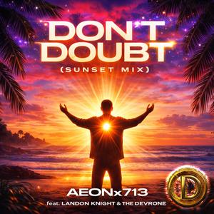 Don't Doubt (feat. AEONx713 & Landon Knight) (Sunset Mix)