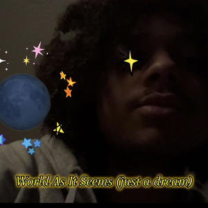 World As It Seems (jus a dream) (Explicit)