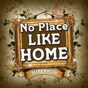 Superpop (No Place Like Home)
