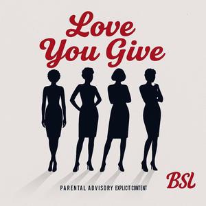 Love You Give (Explicit)
