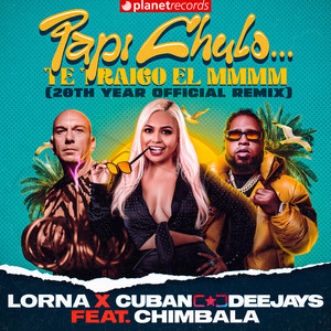 Papi Chulo... Te Traigo el MMMM (20th Year Official Remix)