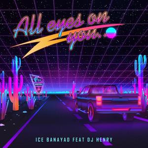 All Eyes On You (feat. Ice Banayad)