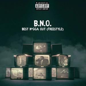 BNO freestyle (Best Nigga Out) [Explicit]