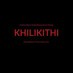 Khilikithi (feat. Sbuda Ngoza & K-Way Sarkcessor)