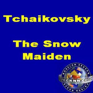 Tchaikovsky - The Snow Maiden