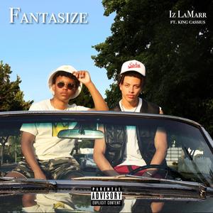 Fantasize (feat. King Cassius) [Explicit]