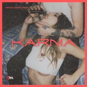 K A R M A (feat. Twisted & Shafra) [Explicit]