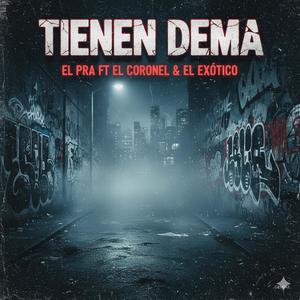 Tienen Dema (feat. El Coronel & El Exótico) (Explicit)