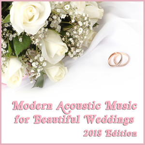 Modern Acoustic Music for Beautiful Weddings, 2018 Edition