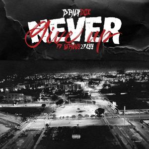 Never Give Up (feat. Wavvy2Flyy)