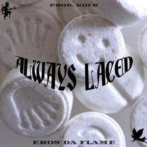 ALWAYS LACED (Explicit)