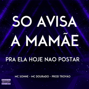 So Avisa a Mamãe pra Ela Hoje Nao Postar (Explicit)