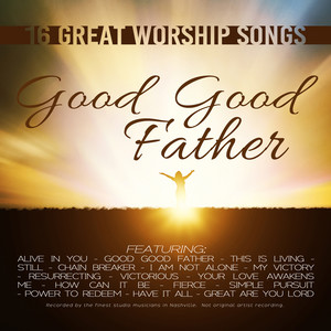 Good Good Father: 16 Great Worship Songs