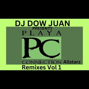 DJ Dow Juan Presents Playa Connection Allstarz Remixes Vol. 1 (Explicit)