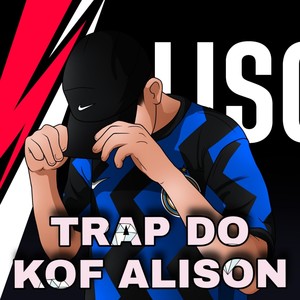 Trap do Kof Alison (Explicit)