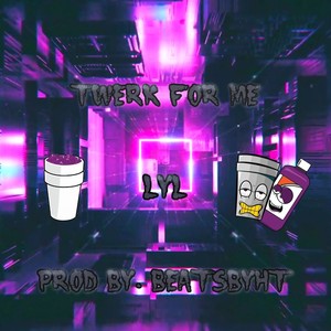 Twerk for Me (Explicit)