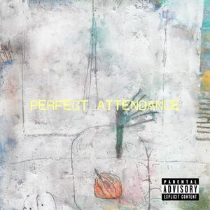 PERFECT ATTENDANCE (feat. MILL$) (Explicit)