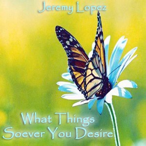 What Things Soever You Desire