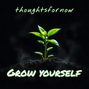 Grow Yourself (Explicit)