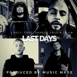 Last Days (feat. Cubz, Charlie Crud & LR) [Explicit]