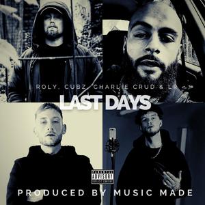 Last Days(feat. Cubz, Charlie Crud & LR) (Explicit)