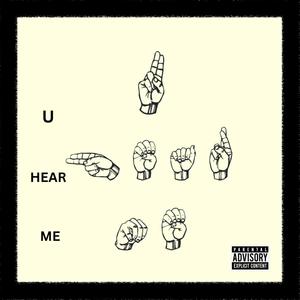 U HEAR ME (Explicit)