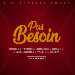 Pas Besoin (feat. Boris Le Tayros,Grace,Modjang,Denis Mounet & Yasmine Bayem) [Explicit]