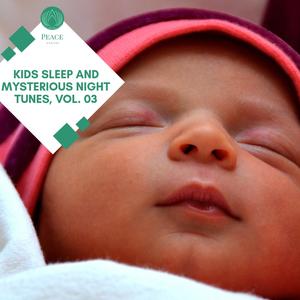 Kids Sleep And Mysterious Night Tunes, Vol. 03