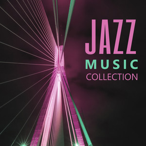 Jazz Music Collection – Sexy Jazz Music, Mood Music, Lounge Jazz