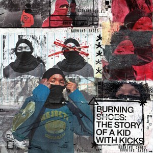 Burning Shoes: The Story of a Kid with Kicks (Explicit)